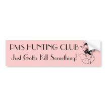 PMS HUNTING CLUB bumper stickers by zipflmeister PMS HUNTING CLUB bumper stickers