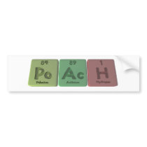 Poach-Po-Ac-H-Polonium-Actinium-Hydrogen.png Bumper Stickers