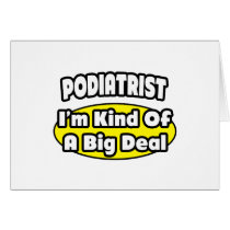 Podiatrist = Kind of a Big Deal Greeting Card