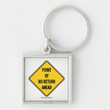 Point Of No Return Ahead (Diamond Warning Sign) Keychains