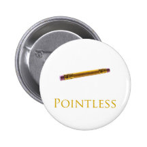Pointless funny pinback buttons