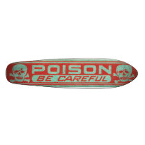 Poison Be Careful Skateboard