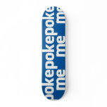 Poke Me skateboards