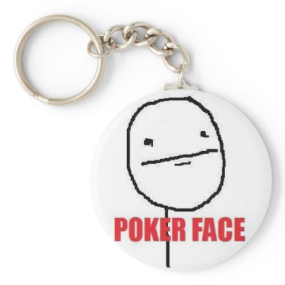 poker face meme. Poker Face Meme Key Chains by