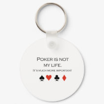 Poker is not my life T-shirt keychains by Shirtuosity Poker is not my life T-shirt keychains