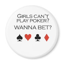 Poker T-shirts: "Girls can't play poker? Wanna bet magnets