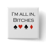 Poker T-shirts: "I'm all in, bitch" buttons