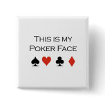 Poker T-shirts: "Poker face" "This is my poker fac buttons