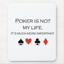 Poker T-shirts: "Poker is not my life" mousepads