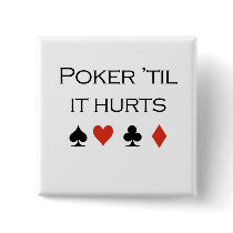 Poker T-shirts: "Poker 'til it hurts" buttons