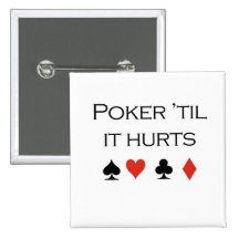 Poker T-shirts: "Poker 'til it hurts" Button