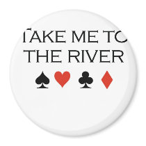 Poker T-shirts: "Take me to the river" magnets