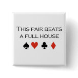 Poker T-shirts: "This pair beats a full house" buttons