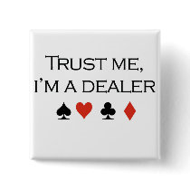 Poker T-shirts: "Trust me, I'm a dealer" buttons