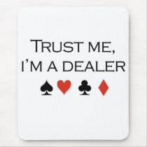 Poker T-shirts: "Trust me, I'm a dealer" mousepads by humortees Poker T-shirts: "Trust me, I'm a dealer" mousepads