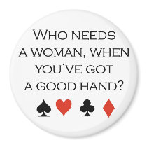 Poker T-shirts: "Who needs a woman when you've got magnets