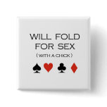 Poker T-shirts: "Will fold for sex" buttons