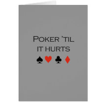 Poker til it hurts T-shirt Greeting Cards