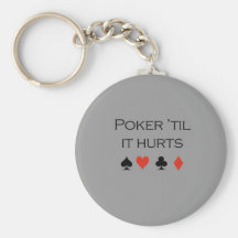 Poker til it hurts T-shirt Key Chain