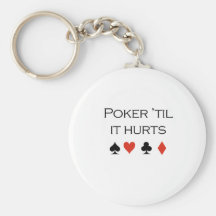 Poker til it hurts T-shirt Key Chain