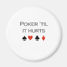 Poker til it hurts T-shirt Magnets