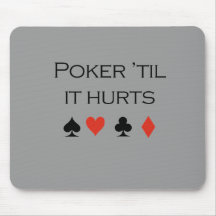 Poker til it hurts T-shirt Mouse Mats