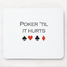 Poker til it hurts T-shirt Mouse Mats