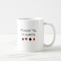 Poker til it hurts T-shirt Mugs