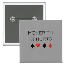 Poker til it hurts T-shirt Pinback Button
