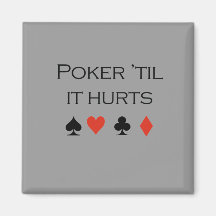 Poker til it hurts T-shirt Refrigerator Magnet