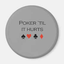 Poker til it hurts T-shirt Refrigerator Magnets
