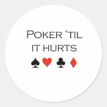 Poker til it hurts T-shirt Round Sticker