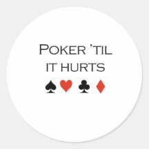 Poker til it hurts T-shirt Stickers