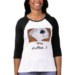 Poker, Who shuffled...? Shirts