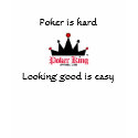 PokerKingAppaD006Poker is hard, Look... t-shirts by PokerKing PokerKingAppaD006Poker is hard, Look... t-shirts