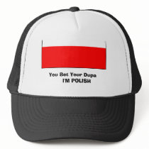 poland 2, You Bet Your Dupa     I'M POLISH hats