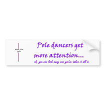 Pole dancers get more attention, Work the pole bumper stickers