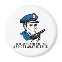 Police Brutality: I'm Going to Kick Your Ass Magne magnets by strk3 Police Brutality: I'm Going to Kick Your Ass Magne magnets
