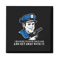 Police Brutality: I'm Going to Kick Your Ass Magne magnets by strk3 Police Brutality: I'm Going to Kick Your Ass Magne magnets