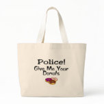 Police! Give Me Your Donuts Canvas Bags