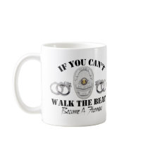 Police  If you Can't Walk the Beat mugs
