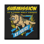Police K9 Submission Fridge Magnet