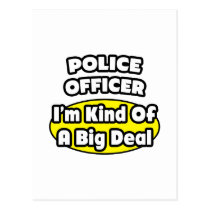 Police Officer = Kind of a Big Deal Post Cards