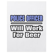Police Officer...Will Work For Beer flyers by PoliceOfficer_Shirts Police Officer...Will Work For Beer flyers