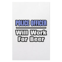 Police Officer...Will Work For Beer stationery