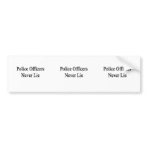 Police Officers Never Lie Bumper Stickers