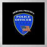 Police Serving Proudly Posters