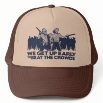 police we get up early to beat the crowds trucker hat