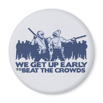 police we get up early to beat the crowds refrigerator magnets