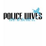 Police Wives Do It Better! Tee Shirts